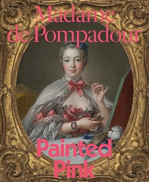 Seller image for Madame De Pompadour : Painted Pink for sale by GreatBookPrices