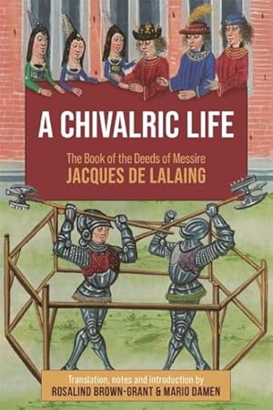 Immagine del venditore per Chivalric Life : The Book of the Deeds of Messire Jacques De Lalaing venduto da GreatBookPrices