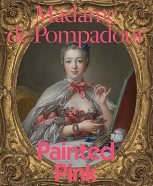 Seller image for Madame De Pompadour : Painted Pink for sale by GreatBookPrices