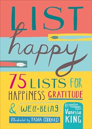 Seller image for List Happy : 75 Lists for Happiness, Gratitude, and Well-being for sale by GreatBookPrices