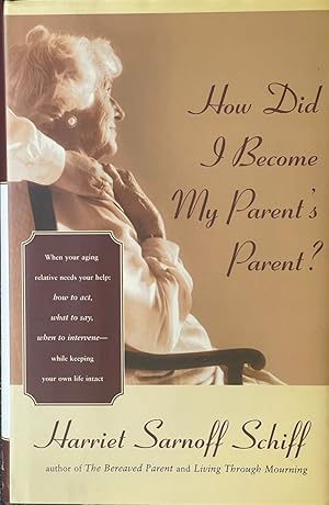 Bild des Verkufers fr How Did I Become My Parent's Parent? zum Verkauf von Dr.Bookman - Books Packaged in Cardboard