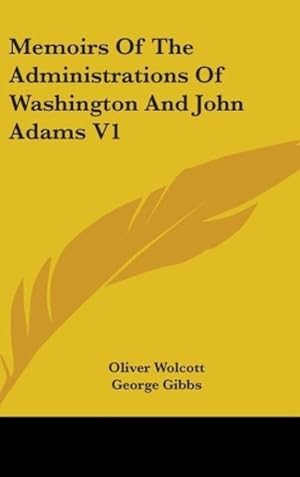 Image du vendeur pour Memoirs Of The Administrations Of Washington And John Adams V1 mis en vente par moluna