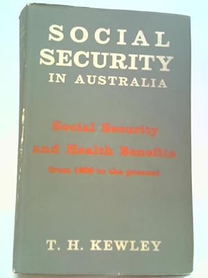 Bild des Verkufers fr Social Security In Australia: The Development Of Social Security And Health Benefits From 1900 To The Present zum Verkauf von World of Rare Books