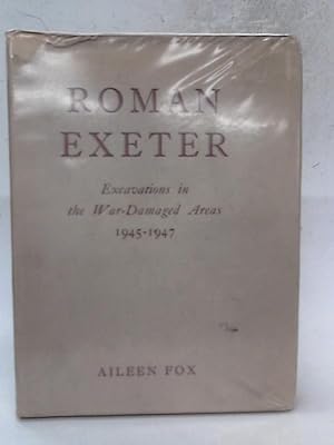 Seller image for Roman Exeter (Isca Dumnoniorum): Excavations In The War-Damaged Areas, 1945-1947 for sale by World of Rare Books