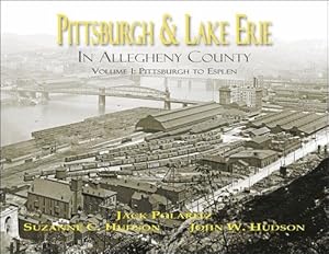 Seller image for Pittsburgh & Lake Erie in Allegheny County Volume I: Pittsburgh to Esplen for sale by Arizona Hobbies LLC