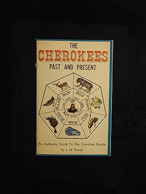 Seller image for THE CHEROKEES - PAST AND PRESENT: AN AUTHENTIC GUIDE TO THE CHEROKEE PEOPLE for sale by JB's Book Vault