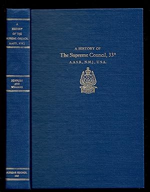 A History Of The Supreme Council, 33° Of The Ancient Accepted Scottish Rite Of Freemasonry For Th...