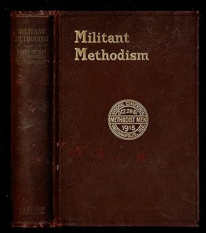 Image du vendeur pour Militant Methodism : The Story Of The First National Convention Of Methodist Men, Held At Indianapolis, Indiana, October Twenty-Eight To Thirty-One, Nineteen Hundred And Thirteen . mis en vente par Granada Bookstore,            IOBA