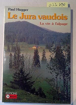 Imagen del vendedor de Le Jura vaudois. La vie a l'alpage a la venta por Antiquariat Trger