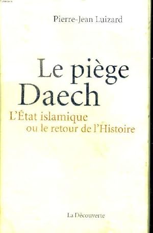 Image du vendeur pour Le pige Daech L'tat islamique ou le retour de l'histoire mis en vente par Le-Livre