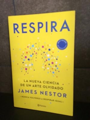 Imagen del vendedor de Respira: La nueva ciencia de un arte olvidado. James Nestor. a la venta por Lauso Books