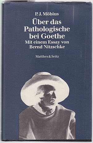 Seller image for Über das Pathologische bei Goethe. Mit einem Essay von Bernd Nitzschke for sale by Graphem. Kunst- und Buchantiquariat