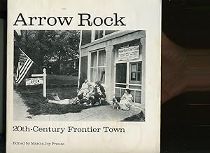 Seller image for ARROW ROCK: 20TH CENTURY FRONTIER TOWN for sale by Daniel Liebert, Bookseller