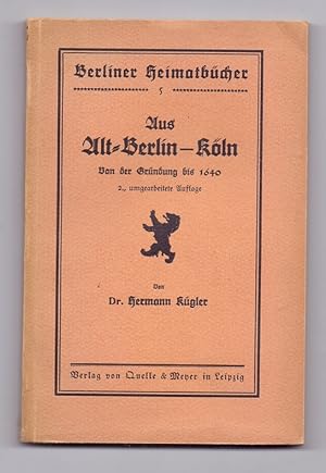 Bild des Verkufers fr Aus Alt-Berlin - Kln. zum Verkauf von Kunze, Gernot, Versandantiquariat
