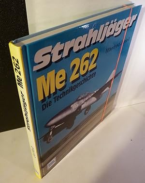 Bild des Verkufers fr Strahljger Me 262. Die Technikgeschichte. zum Verkauf von Kunze, Gernot, Versandantiquariat