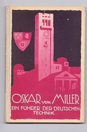 Seller image for Oskar von Miller - Ein Fhrer deutscher Technik. Mit 63 Abbildungen und einem vierfarbigen Umschlagbild von Prof. Ludwig Hohlwein. for sale by Kunze, Gernot, Versandantiquariat