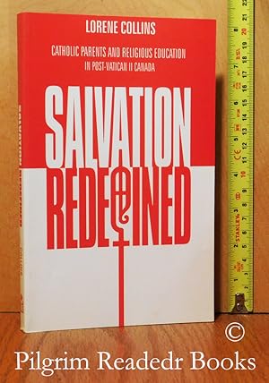 Salvation Redefined: Catholic Parents and Religious Education in Post-Vatican II Canada.