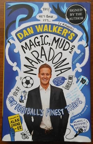 Magic, Mud and Maradona: Cup Football's Finest Tales by Dan Walker. Signed 1st Edition