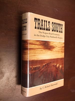 Seller image for Trails South: The Wagon-Road Economy in the Dodge City-Panhandle Region for sale by Barker Books & Vintage