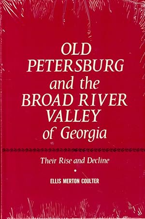 Image du vendeur pour Old Petersburg and the Broad River Valley of Georgia: Their Rise and Decline mis en vente par Kenneth Mallory Bookseller ABAA