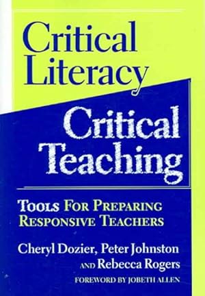 Image du vendeur pour Critical Literacy/critical Teaching : Tools for Preparing Responsive Teachers mis en vente par GreatBookPrices