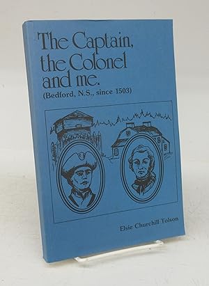 Imagen del vendedor de The Captain, the Colonel and me. (Bedford, N.S., since 1503) a la venta por Attic Books (ABAC, ILAB)