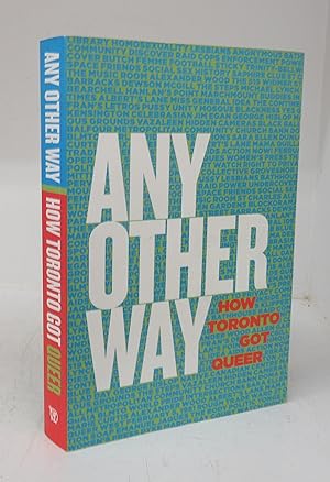 Imagen del vendedor de Any Other Way: How Toronto Got Queer a la venta por Attic Books (ABAC, ILAB)