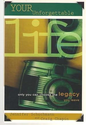 Image du vendeur pour Your Unforgettable Life Only You Can Choose the Legacy You Leave mis en vente par Dan Glaeser Books