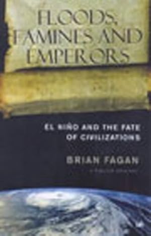 Imagen del vendedor de Floods, Famines and Emperors: El Nino and the Fate of Civilisations a la venta por M.Roberts - Books And ??????