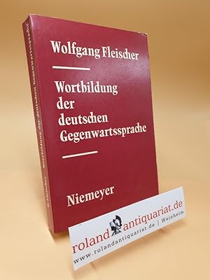Wortbildung der deutschen Gegenwartssprache / Wolfgang Fleischer
