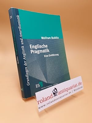 Englische Pragmatik : eine Einführung / Wolfram Bublitz / Grundlagen der Anglistik und Amerikanis...