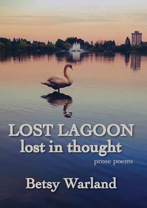 Seller image for Lost Lagoon Lost in Thought : Prose Poems for sale by GreatBookPrices