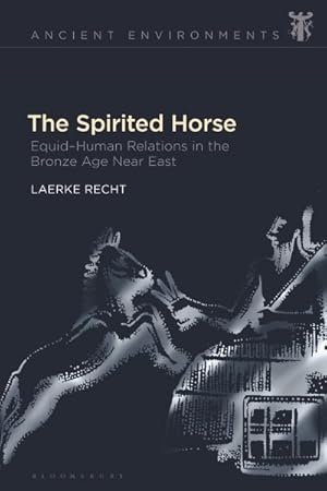 Seller image for Spirited Horse : Equid?human Relations in the Bronze Age Near East for sale by GreatBookPrices