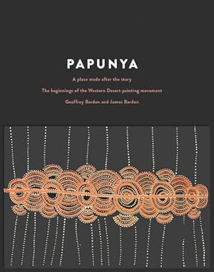 Image du vendeur pour Papunya : A Place Made After the Story mis en vente par GreatBookPrices