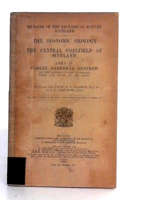 Seller image for The Economic Geology of the Central Coalfield of Scotland: Area IV. Paisley, Barrhead, Renfrew, and the Western Suburbs of Glasgow, North and South of The Clyde for sale by World of Rare Books