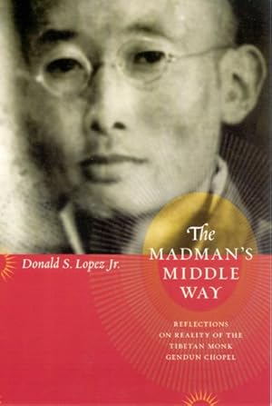 Seller image for Madman's Middle Way : Reflections on Reality of the Tibetan Monk Gendun Chopel for sale by GreatBookPrices