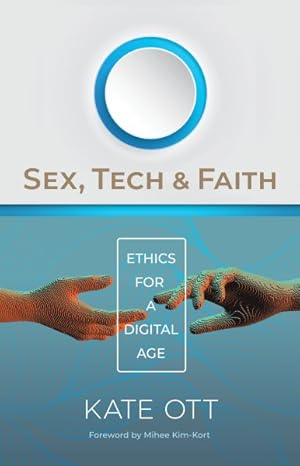 Seller image for Sex, Tech, and Faith : Ethics for a Digital Age for sale by GreatBookPrices