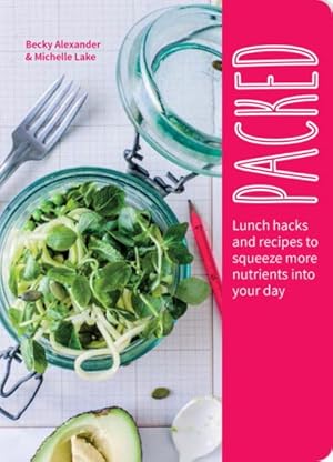 Seller image for Packed : Lunch Hacks to Squeeze More Nutrients into Your Day for sale by GreatBookPrices