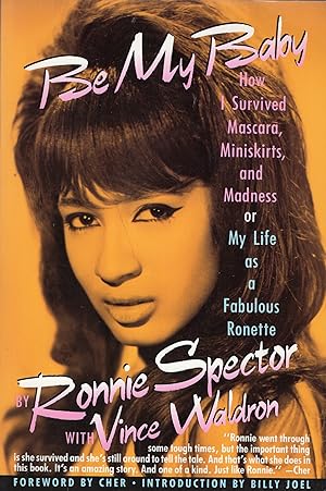 Seller image for Be My Baby: How I Survived Mascara, Miniskirts, and Madness, or My Life As a Fabulous Ronette for sale by A Cappella Books, Inc.