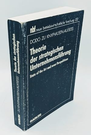 Theorie der strategischen Unternehmensführung : state of the art und neue Perspektiven. (=Neue be...