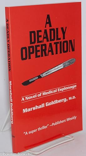 A deadly operation; a novel of medical espionage