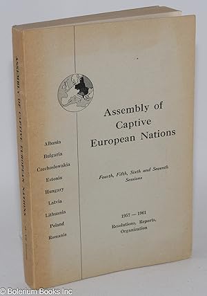 Assembly of Captive European Nations: Fourth, Fifth, Sixth and Seventh Sessions, September 1957-S...