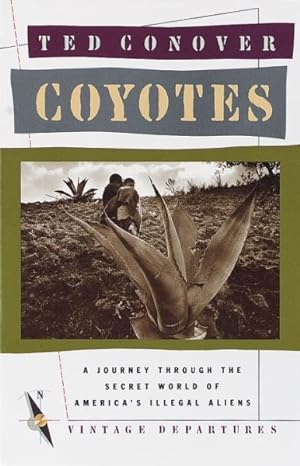 Imagen del vendedor de Coyotes : A Journey Through the Secret World of America's Illegal Aliens a la venta por GreatBookPrices