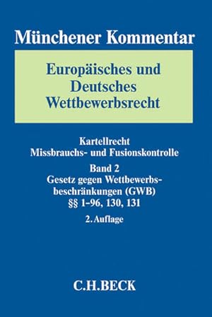 Bild des Verkufers fr Mnchener Kommentar Europisches und Deutsches Wettbewerbsrecht. Kartellrecht, Missbrauchs- und Fusionskontrolle Bd. 2: Gesetz gegen Wettbewerbsbeschrnkungen (GWB)  1-96, 130, 131 zum Verkauf von getbooks GmbH