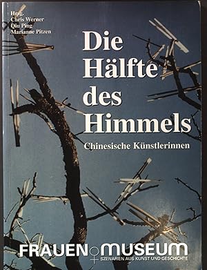 Seller image for Die Hlfte des Himmels : chinesische Knstlerinnen der Gegenwart ; 10. Juni - 4. Oktober 1998, Frauenmuseum Bonn ; April 1999, Knstlerkreis Offenburg = Half of the sky. for sale by books4less (Versandantiquariat Petra Gros GmbH & Co. KG)