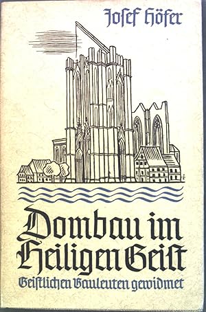 Seller image for Dombau im Heiligen Geist : Geistl. Bauleuten gewidmet. for sale by books4less (Versandantiquariat Petra Gros GmbH & Co. KG)
