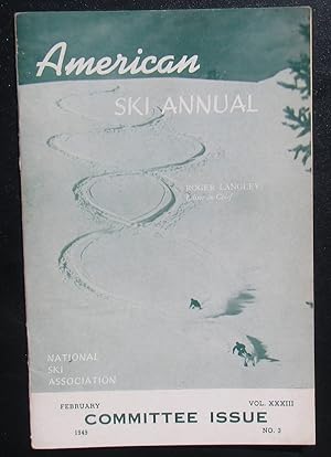 American Ski Annual And Skiing Journal. Volume XXXIII No. 3 February 1949 -- Committee Issue