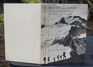 ROUTES AND ROCKS HIKER'S GUIDE TO THE NORTH CASCADES FROM GLACIER PEAK TO LAKE CHELAN