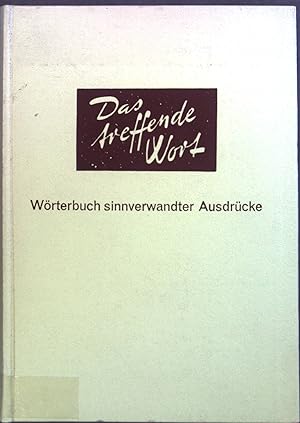 Bild des Verkufers fr Das treffende Wort : Wrterbuch sinnverwandter Ausdrcke. zum Verkauf von books4less (Versandantiquariat Petra Gros GmbH & Co. KG)