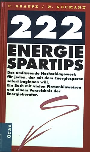 Bild des Verkufers fr 222 Energiespartips. Das umfassende Nachschlagewerk f. jeden, d. mit dem Energiesparen sofort beginnen will. Ein Buch mit vielen Firmenhinweisen u. e. Verzeichnis d. Energieberater. zum Verkauf von books4less (Versandantiquariat Petra Gros GmbH & Co. KG)